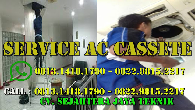 SERVICE AC CASSETE JAKARTA SELATAN 081314181790 - 082298152217 PERBAIKAN AC CASSETE AREA JAKARTA SELATAN