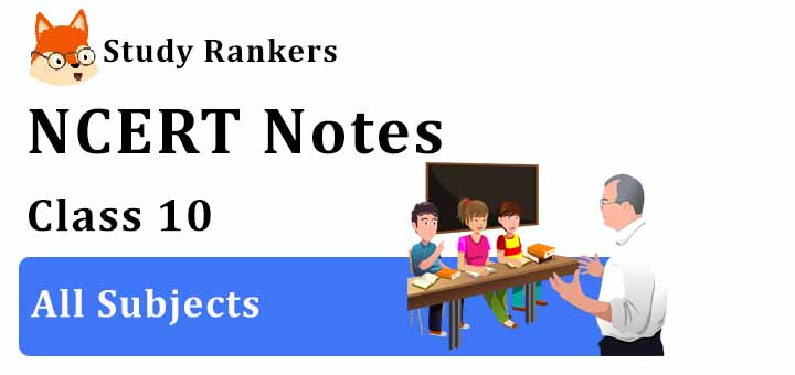NCERT Revision Notes for Class 10 NCERT Revision Notes for Class 10