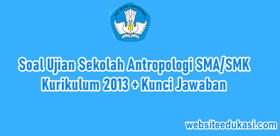 Soal Us Antropologi Sma Kurikulum 2013 Jawaban Tahun 2021