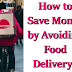 How to Save Money by Avoiding Food Delivery?