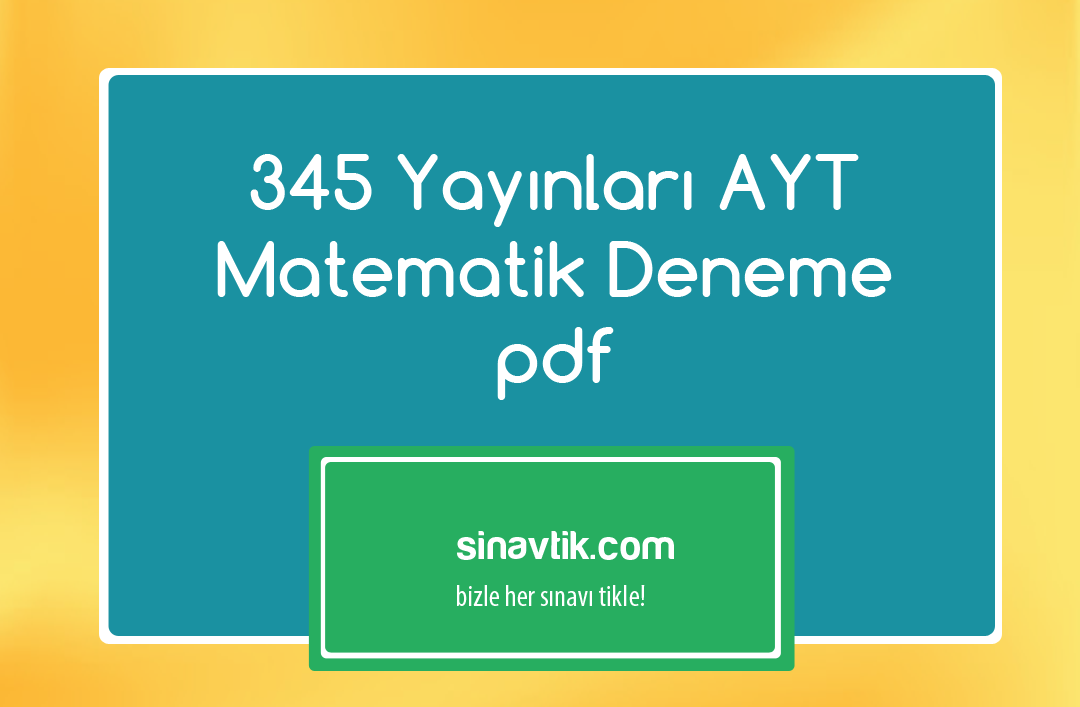 345 Yayınları AYT Matematik Deneme pdf - SinavTik.com