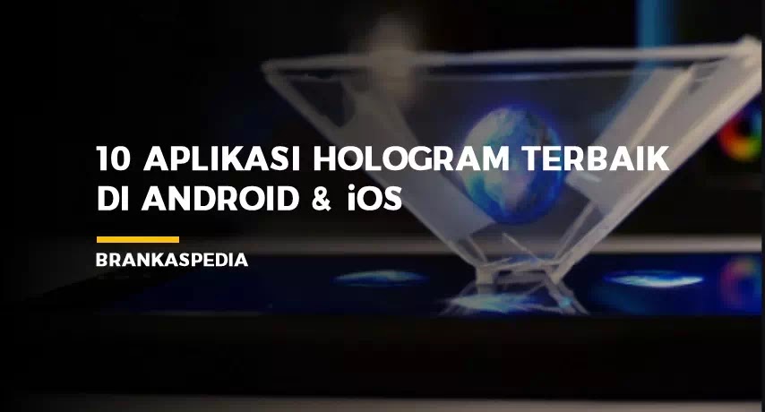 10 Aplikasi Hologram Terbaik Di Android Dan Ios Brankaspedia Blog Ulasan Teknologi