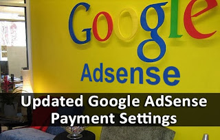 Updated Google AdSense Payment Settings