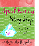 This BLOG is a STOP on the April Bunny Hop!