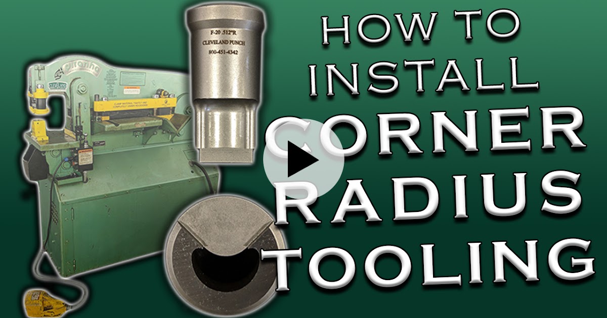 Cleveland Punch and Die Company Blog Page How to Install Corner Radius