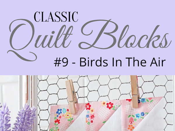 {Classic Quilt Blocks} Birds In The Air - A Tutorial and Week 1 of the Sew Along Begins! <img src="https://pic.sopili.net/pub/emoji/twitter/2/72x72/2702.png" width=20 height=20>