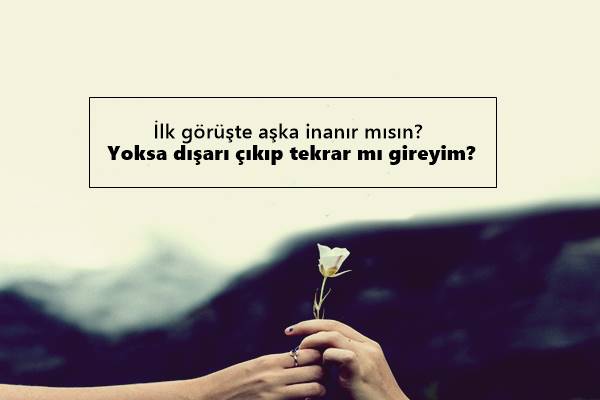 İlk Görüşte Aşk Sözleri İlk Görüşte Aşk Sözleri