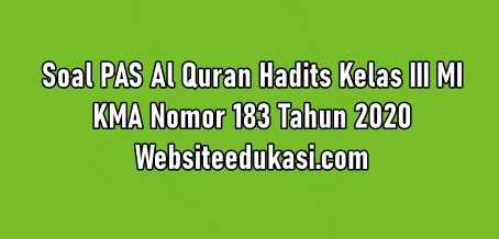 Soal Pas Al Quran Hadits Kelas 3 Mi Tahun 2020 2021 Websiteedukasi Com