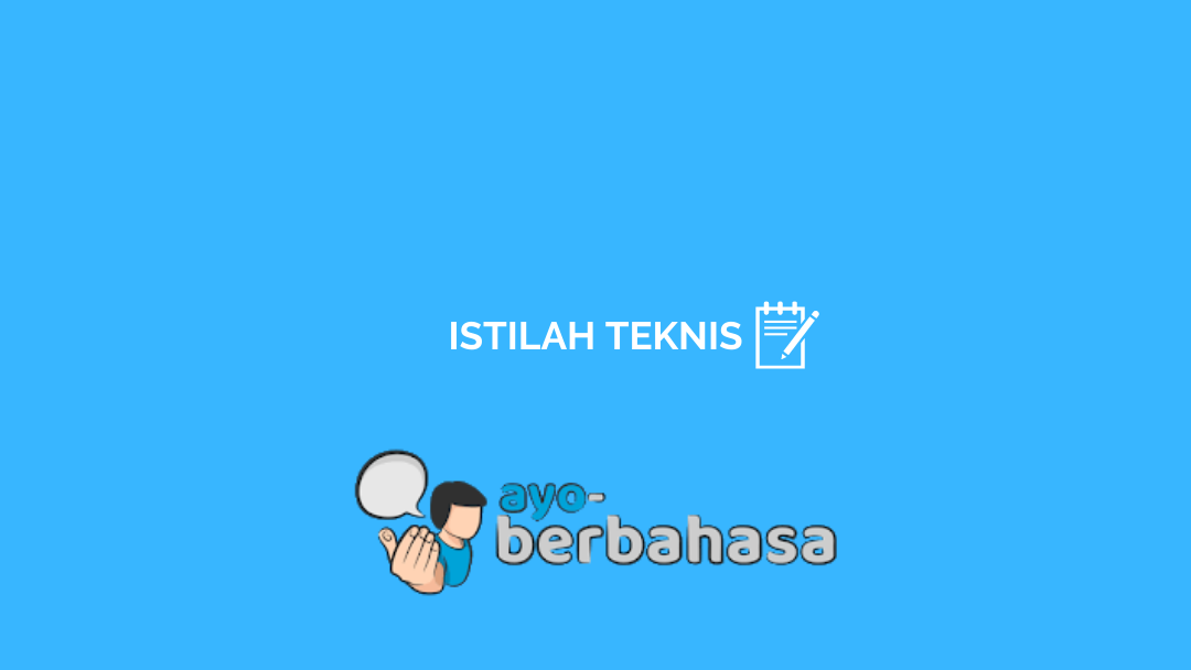 √ Pengertian dan Contoh Istilah Teknis [Lengkap] - Ayo Berbahasa