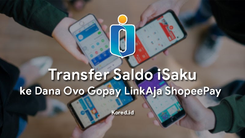 Cara Transfer Isaku Ke Dana Gopay Ovo Linkaja Dan Shopeepay Kored Id