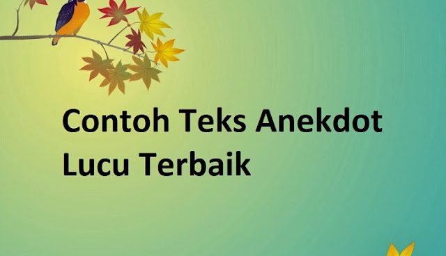 Contoh Teks Anekdot Lucu Contoh Teks Anekdot Lucu