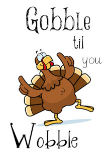 Gobble til you Wobble Free Printable from Antonella at www.quilling.blogspot.com