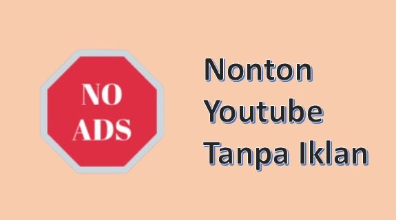 Cara melihat youtube tanpa iklan