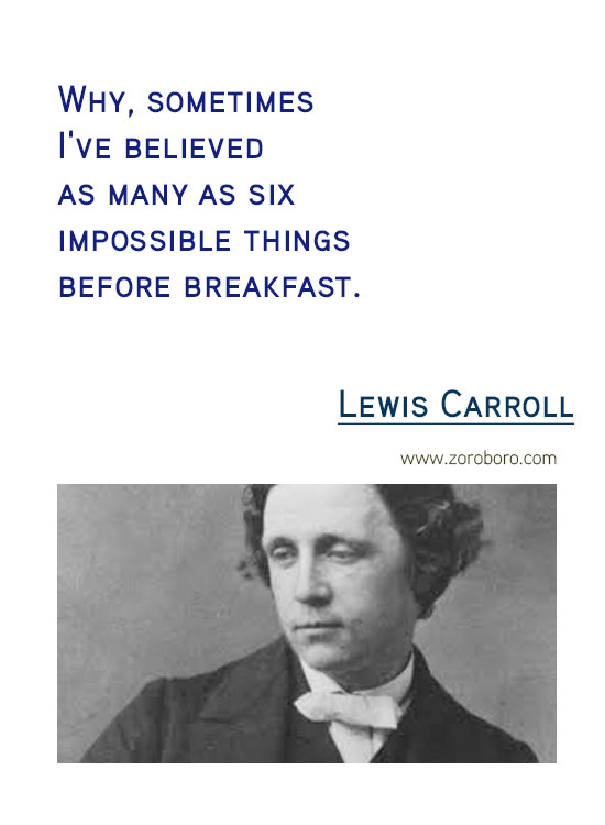 Lewis Carroll Quotes. Inspirational Quotes, Life, Beautiful, Change, Time Quotes, Believe & Thinking . Lewis Carroll Thoughts