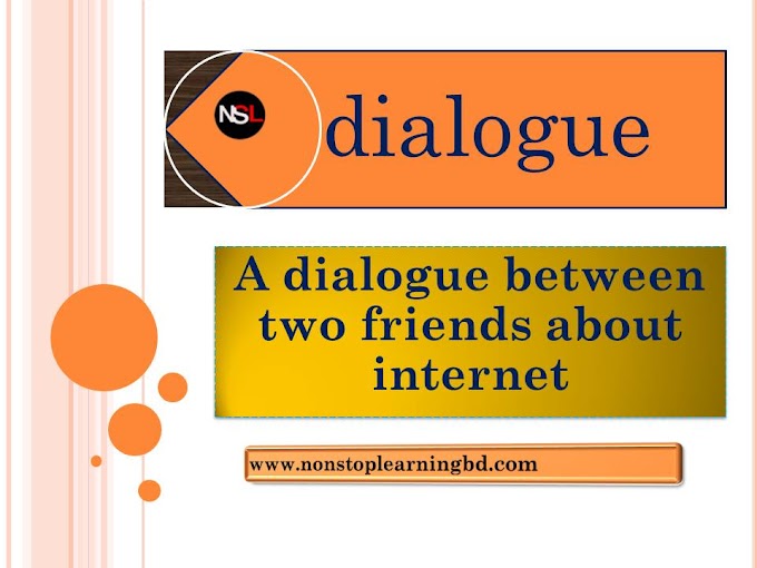 A dialogue between two friends about internet by non stop learning