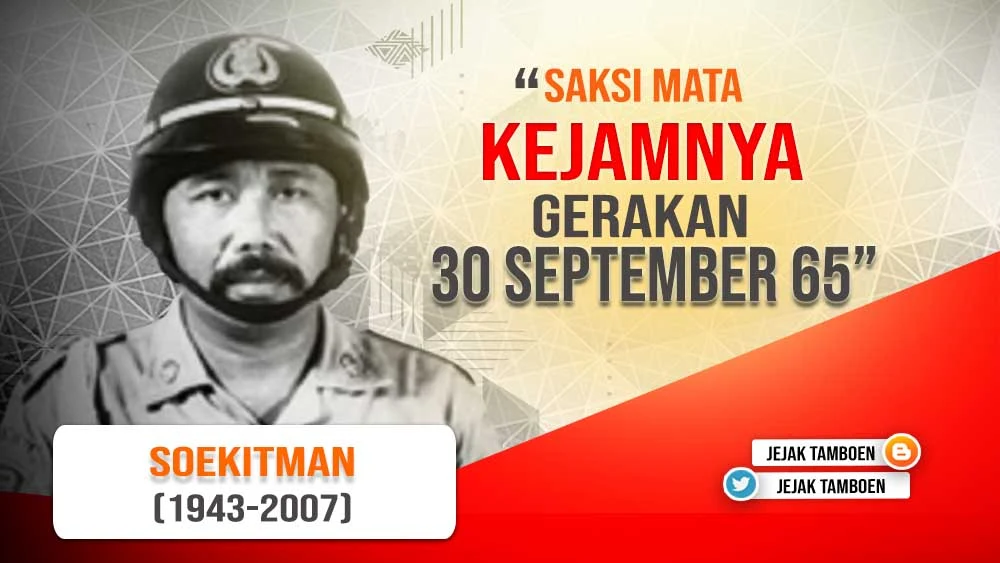 Biografi Polisi Sukitman, Saksi Mata Kejamnya G30S