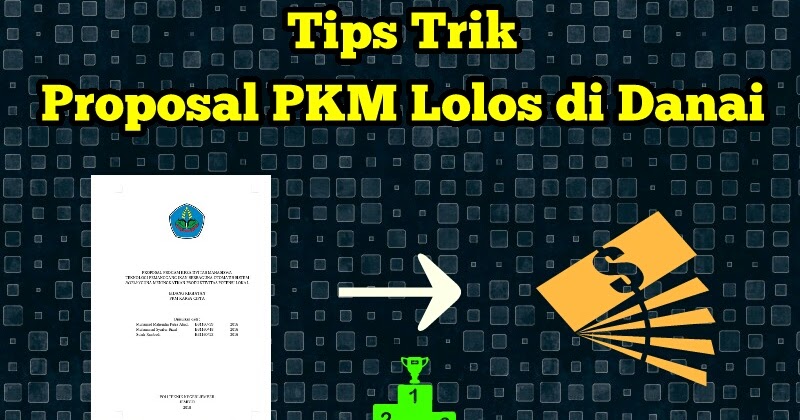 Tips dan Trik agar Proposal PKM di Danai dan Juga cara
