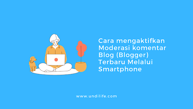Cara mengaktifkan Moderasi komentar Blog (Blogger) Terbaru Melalui Smartphone