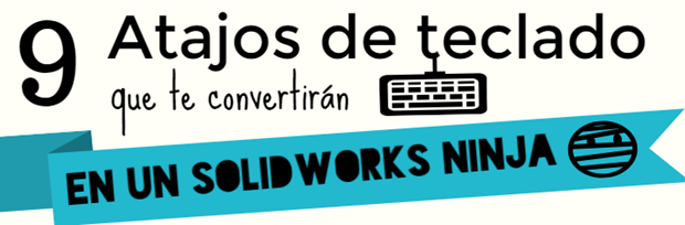 9 atajos de teclado que te convertirán en un solidworks ninja