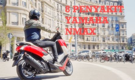8 Penyakit Yamaha Nmax Serta Cara Mengatasinya