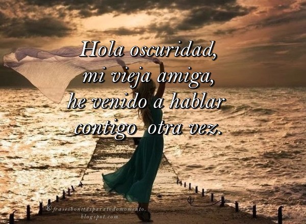 Frases Bonitas Para Todo Momento Hola Oscuridad Mi Vieja