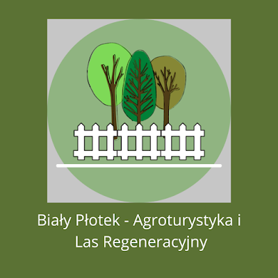 Biały Płotek - Agroturystyka z regionalnymi produktami i Las regeneracyjny