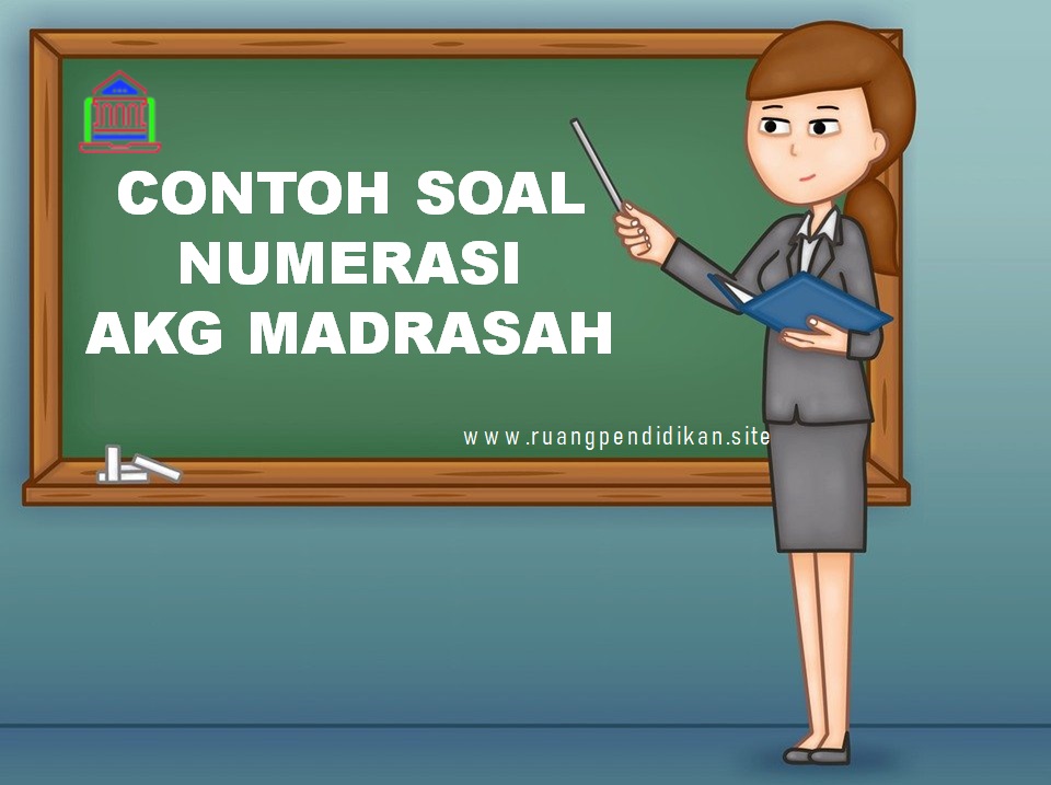 Contoh Soal Numerasi Pada Asesmen Kompetensi Guru Akg Madrasah Ruang Pendidikan