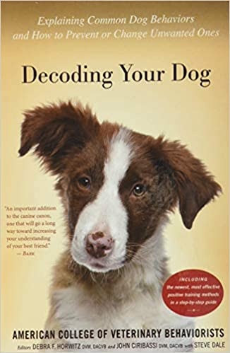 Decoding Your Dog :The Ultimate Experts Explain Common Dog Behaviors