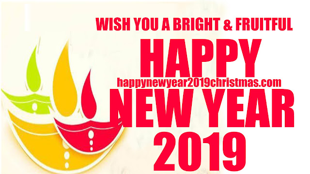 HAPPY NEW YEAR 2019 WISHES MESSAGES QUOTES IMAGES GREETINGS HAPPY NEW YEAR 2019 WISHES MESSAGES QUOTES IMAGES GREETINGS
