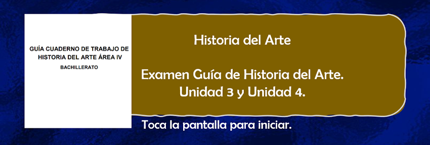 Examen Guía Historia del Arte Unidad 3 y 4 Grupo: 650.