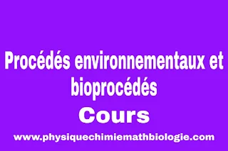 Cours de Procédés environnementaux et bioprocédés PDF