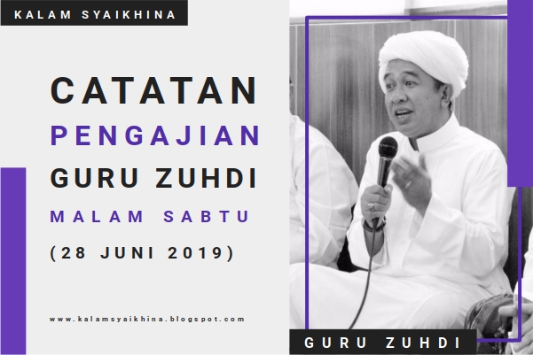 Catatan Pengajian Guru Zuhdi Malam Sabtu (28 Juni 2019)
