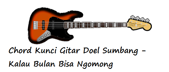 Chord Kunci Gitar Doel Sumbang Kalau Bulan Bisa Ngomong Calonpintar Com