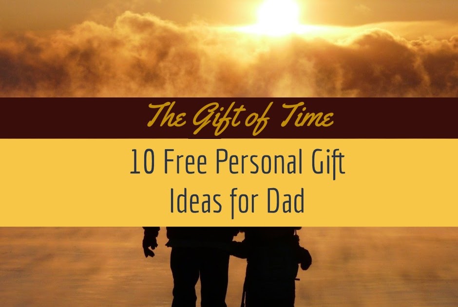 10 Free Personal Gift Ideas to Honor Dad