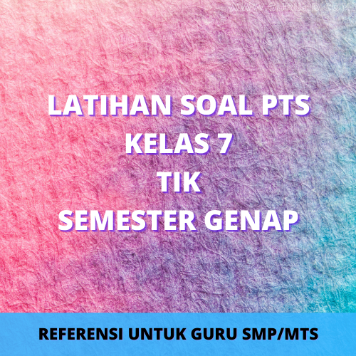 Soal Pts Tik Kelas 7 Semester 2 Tahun 2021 Info Pendidikan Terbaru