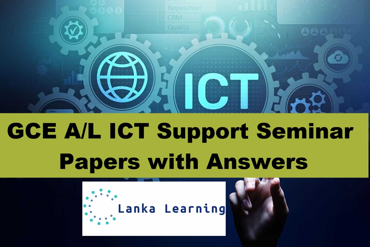 GCE A/L ICT Support Seminar Papers with Answers free Download අ.පො.ස