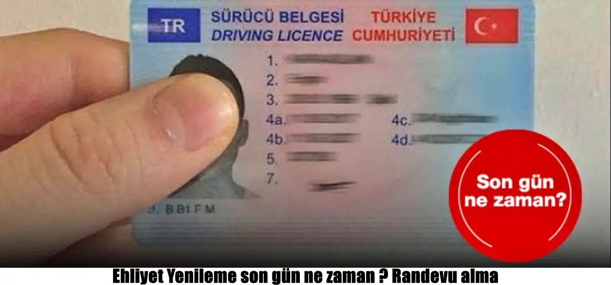 Ehliyet Yenileme son gün ne zaman? Randevu alma