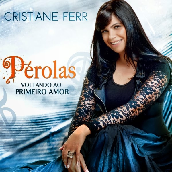Cristiane Ferr - Pérolas 2013