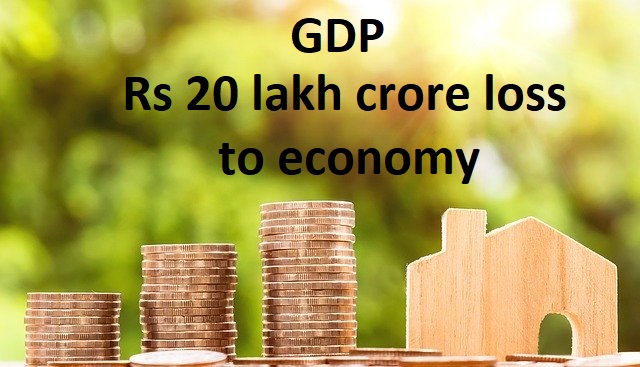 GDP - Rs 20 lakh crore loss to economy