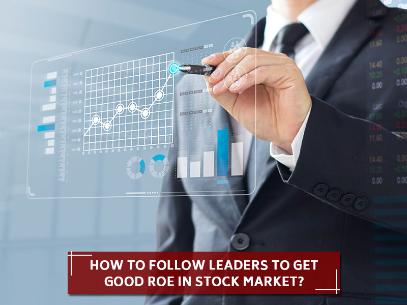 How to Follow Leaders to Get Good ROE in Stock Market?