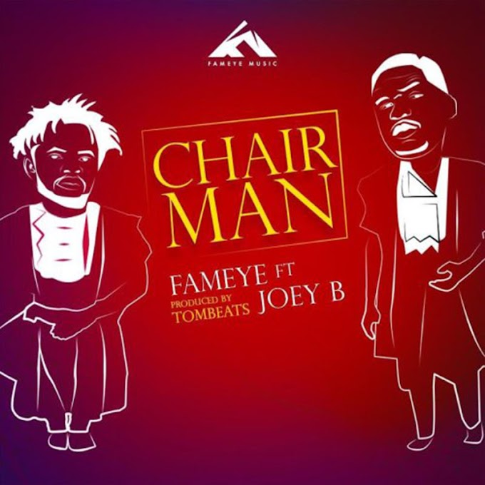 Fameye-chairman-ft-Joey-B-prod-by-Tombeats-