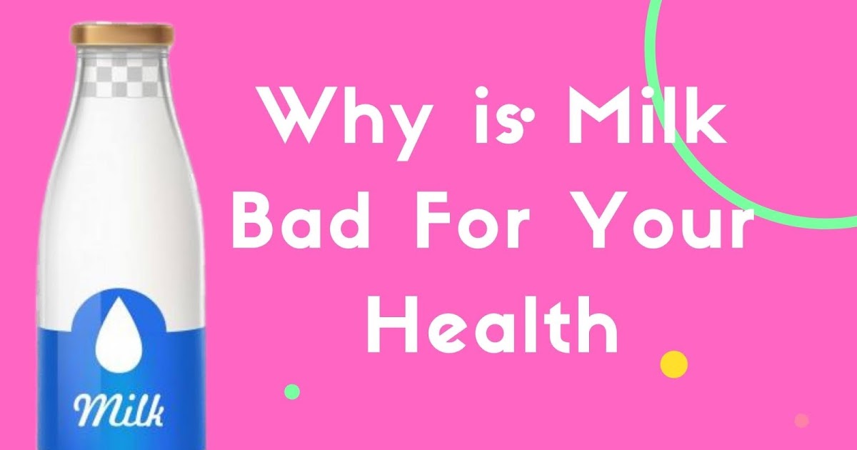 Can Why is Milk Bad For Your Health? Some Secrets