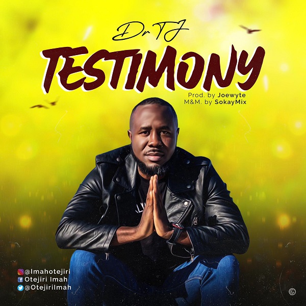 [Music + Lyrics] Testimony – Dr TJ