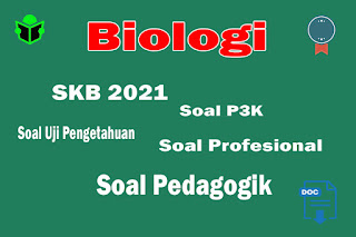 Tes Ujian P3K Untuk Guru Biologi atau Tes Ujian Guru Biologi, Soal P3K SKB Biologi, Soal CPNS 2021, Uji Pengetahuan (UP) Uji Kompetensi Mahasiswa Pendidikan Profesi Guru