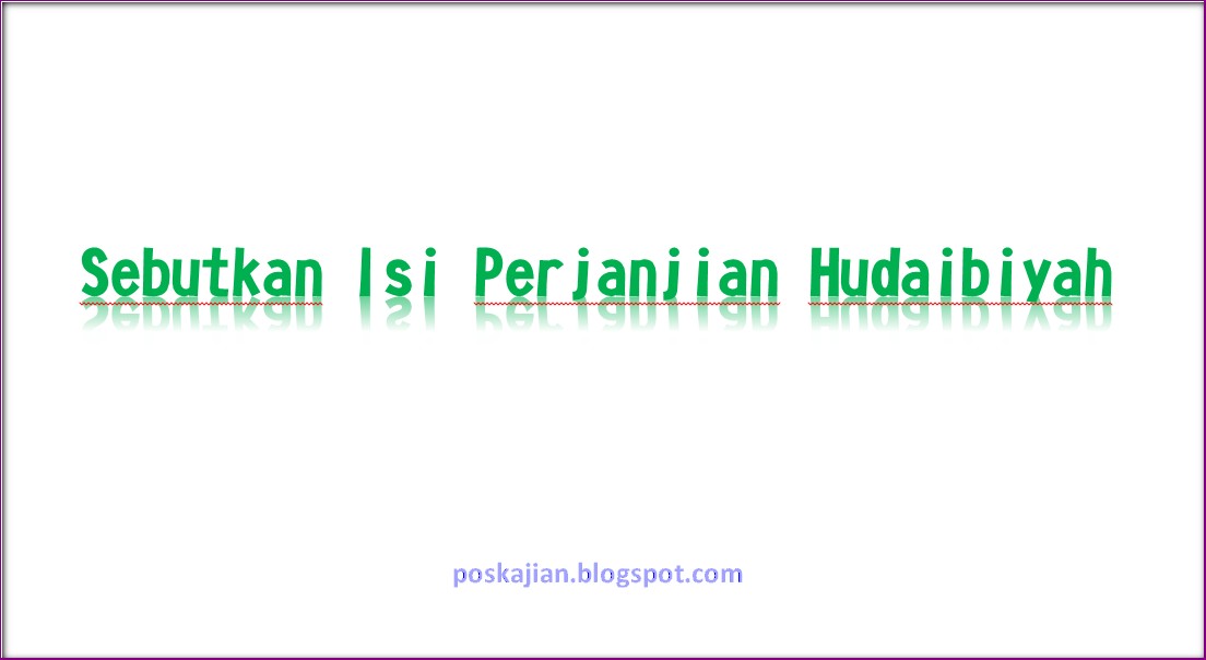 Sebutkan Isi Perjanjian Hudaibiyah Sebutkan Isi Perjanjian Hudaibiyah