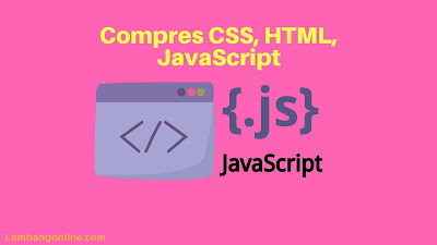 Compress CSS, HTML, JavaScript Compress CSS, HTML, JavaScript