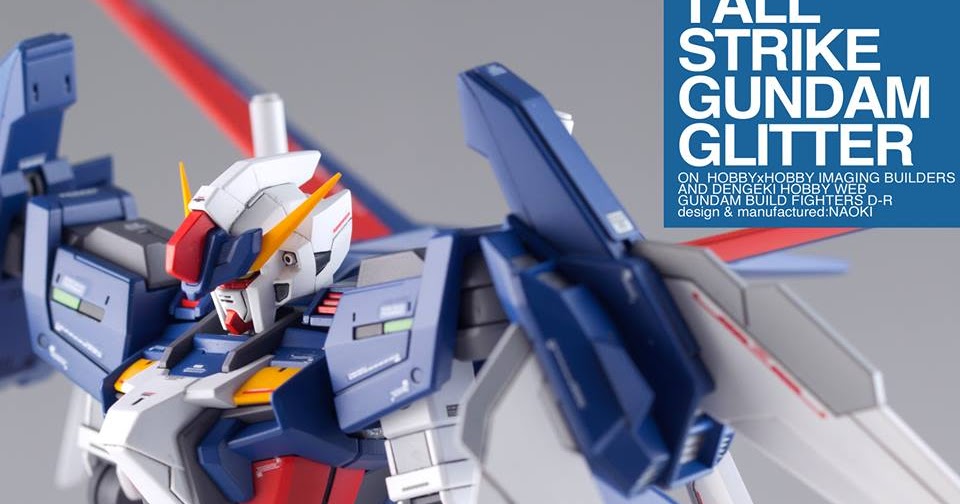 HHIB Features HGBF 1/144 Tall Strike Gundam Glitter Gundam Kits