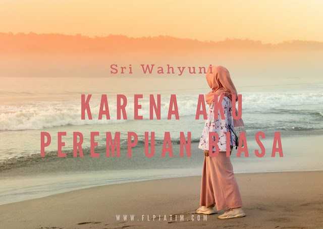 [Cerpen] Karena Aku Perempuan Biasa
