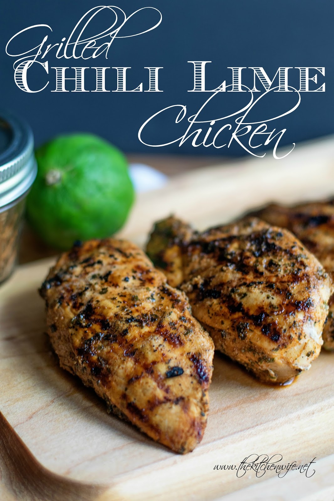 Grilled Chili Lime Chicken Recipe - ~The Kitchen Wife~