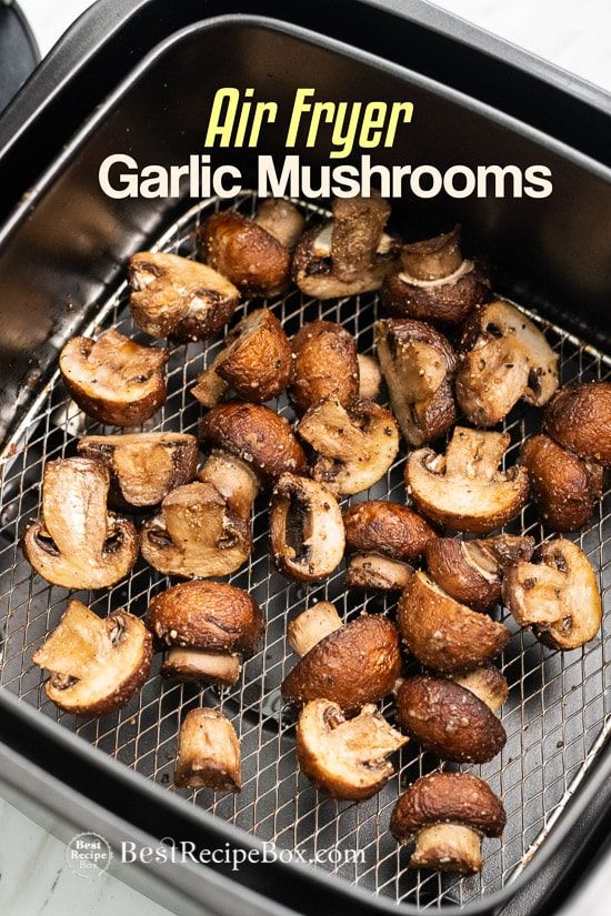 AIR FRYER GARLIC MUSHROOMS My Favorite Recipe
